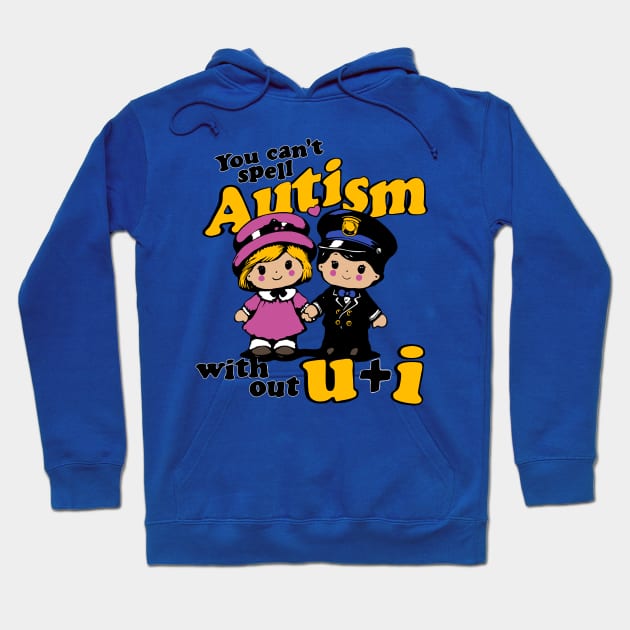 You can't spell autism with out u and i Hoodie by otongkoil